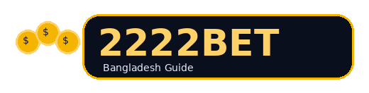 2222bet Bangladesh Guide